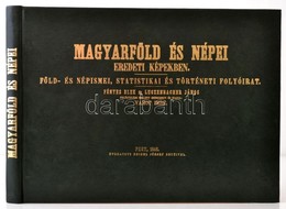 Magyarföld és Népei Eredeti Képekben. Föld- és Népismei, Statistikai és Történeti Folyóirat. Fényes Elek és Luczenbacher - Non Classificati