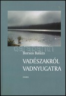 Borsos Balázs: Vadészakról Vadnyugatra. Bp.,2000, Osiris. Kiadói Papírkötés. - Ohne Zuordnung