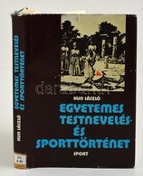 Kun László: Egyetemes Testnevelés és Sporttörténet. Bp.,1984, Sport. Második, átdolgozott Kiadás. Kiadói Egészvászon-köt - Non Classificati