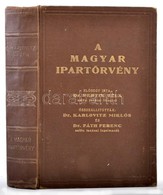 A Magyar Ipartörvény. Összeáll.: Karlovitz Miklós - Fáth Ferenc. Bp., 1932, Robur Irodalmi Vállalat. Kicsit Laza Vászonk - Sin Clasificación