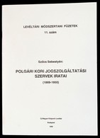 Szőcs Sebestyén: Polgári Kori Jogszolgáltatási Szervek Iratai. (1869-1950.) Levéltári Módszertani és Oktatási Füzetek 11 - Sin Clasificación