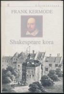 Frank Kermode: Shakespeare Kora. Fordította: N. Kiss Zsuzsa. Bp.,2006, Európa. Kiadói Kartonált Papírkötés, Kiadói Illus - Ohne Zuordnung
