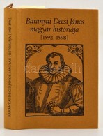 Baranyi Decsi János Magyar Históriája. [1592-1598.] Fordította és A Bevezetőt írta: Kulcsár Péter. Bp.,1982, Európa-Heli - Ohne Zuordnung