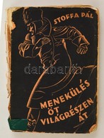 Stoffa Pál: Menekülés öt Világrészen át. Bp., 1935, Kir. M. Egyetemi Nyomda. Kiadói Papírkötés, Rossz állapotban, Címlap - Sin Clasificación