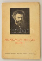 Harsányi Zsolt: Munkácsy Mihály Képei. Bp., Singer és Wolfner Irodalmi Intézet. Kiadói Papírkötés, Kissé Kopottas állapo - Unclassified