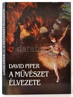 David Piper: A Művészet élvezete. Bp., 1999, Helikon. Kiadói Kartonált Papírkötés. - Unclassified