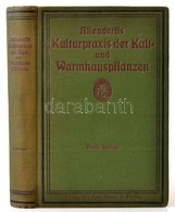Hans Memmler (szerk.): Allendorffs Kulturpraxis Der Kalt- Und Warmhauspflanzen. Berlin, 1921, Paul Parey. Negyedik Kiadá - Unclassified