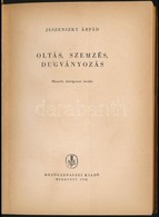 Jeszenszky Árpád: Oltás, Szemzés, Dugványozás. Bp.,1958, Mezőgazdasági Kiadó. Második, átdolgozott Kiadás. Kiadói Papírk - Unclassified