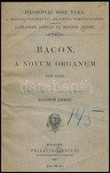 (Francis) Bacon: A Novum Organum Első Része. Fordította Balogh Ármin. Filozófiai Írók Tára. Bp., 1885, Franklin-Társulat - Sin Clasificación