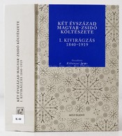 Két évszázad Magyar-zsidó Költészete. I . Kivirágzás 1840-1919. Összeállította: Köbányai János. Bp., 2015. Múlt és Jövő. - Non Classificati