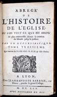 Abrégé De L'histoire De L'église. Tome Troiséme. Lyon, 1695, Jean-Babtiste Barbier, 403+33 P. Francia Nyelven. Korabeli  - Non Classificati