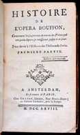 André-Guillaume Contant D'Orville (1730?-1800?): Histoire De L'Opera Bouffon. Contenant Les Jugements De Toutes Les Piec - Unclassified