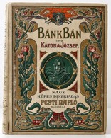 Katona József: Bánk Bán. Dráma öt Felvonásban. Csók István Képeivel Illusztrált Díszkiadás. A Pesti Napló Ajándéka Előfi - Non Classés