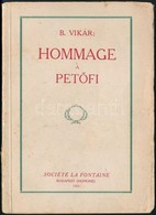 B. Vikár: Hommage A Petőfi. Bp., 1923, Société La Fontaine. Francia és Magyar Nyelven. Kiadói Papírkötés, Kissé Elvált A - Ohne Zuordnung