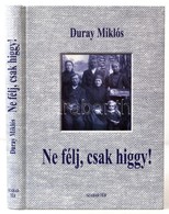 Duray Miklós: Ne Félj, Csak Higgy! Beszédek, értekezések 2004-2005. Dedikált!  Bp., 2005. Szabad Tér - Ohne Zuordnung