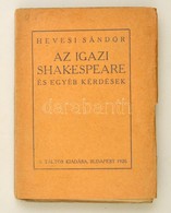 Hevesi Sándor: Az Igazi Shakespeare és Egyéb Kérdések. Bp., 1919 [1920], Táltos. Papírkötésben, Jó állapotban. - Ohne Zuordnung
