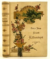 Arany János Kisebb Költemények. Bp., 1895, Ráth Mór. Tizedik Kiadás. Kiadói Aranyozott, Festett, Illusztrált Egészvászon - Unclassified