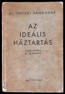 Hevesi Sándorné: Az Ideális Háztartás. A Szép Otthon és Jó Konyha. Bp., 1934, Színházi Élet. Kopott Papírkötésben. - Unclassified