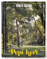 Fekete István: Pepi-kert. A Szarvasi Arborétum Története és Leírása. Ajka, 1989. Fekete István Irodalmi Társaság. Első K - Unclassified