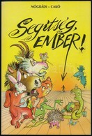 Nógrádi Gábor: Segítség, Ember! Cakó Ferenc Rajzaival. Bp.,1995, Press-Contact. Kiadói Papírkötés. Beragasztott Cetlivel - Ohne Zuordnung