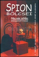 Molnár Tamás: Spion Bölcsei. Válogatás A Magyar Nemzetnek és Az Asztalfióknak írt Publicisztikákból. Bp.,2002, Szerzői K - Ohne Zuordnung