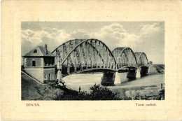 T2/T3 Zenta, Senta; Tiszai Vashíd. W. L. (?) 8847. Kiadja Ferenczy Gyula / Bridge (EK) - Unclassified