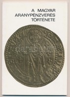 Gedai István: A Magyar Aranypénzverés Története. A Magyar Nemzeti Múzeum Kiállításához Tartozó Vezetőkönyv. Budapest, Né - Non Classificati