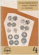Pohl Artúr: Évszámnélküli Magyar Denárok és Obulusok 1308-1502, MÉE, Budapest, 1972 - Ohne Zuordnung