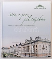 Rosch Gábor: Séta A Pénz Palotájában. A Magyar Nemzeti Bank és Műemlék Épülete. Budapest, Magyar Nemzeti Bank, 2005. Újs - Non Classificati