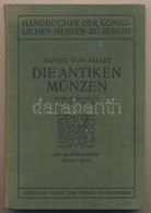 Alfred Von Sallet: Die Antiken Münzen - Neue Bearbeitung Von Kurt Regling. Druck Und Verlag Georg Reimer, Berlin 1909. Ú - Non Classés