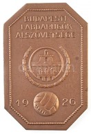 ~1926. 'Budapesti Labdarúgók Alszövetsége 1926' Br Emlékplakett (70x105mm) T:2 - Ohne Zuordnung