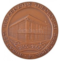 1955. 'Budapesti Református Theologiai Akadémia 1855-1955' Br Emlékérem (60mm) T:1- - Ohne Zuordnung