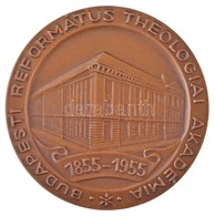 1955. 'Budapesti Református Theologiai Akadémia 1855-1955' Br Emlékérem (60mm) T:1- - Sin Clasificación