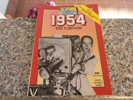 30 Anni Della Nostra Storia 1954 - Società, Politica, Economia