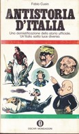 Antistoria D'Italia - Fabio Cusin - Oscar Mondadori - 1970. - Società, Politica, Economia