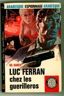 Espionnage - Gil Darcy - "Luc Ferran Chez Les Guerilleros - 1968 - L'Arabesque - #Ben&Arab&Ferran - Editions De L'Arabesque
