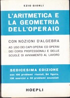 L'ARITMETICA E LA GEOMETRIA DELL'OPERAIO Con Nozioni Di Algebra-Giorli '75.hoepli. - Mathématiques Et Physique