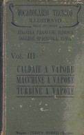 E+SCHLOMANN A. VOCABOLARIO TECNICO ILLUSTRATO. VOLUME III. CALDAIE A VAPORE, MACCHINE A VAPORE,TURBINE A VAPORE. - Mathematik Und Physik