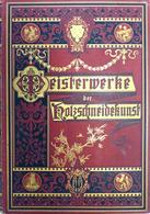 Kunst Buch Meisterwerke Der Holzschneidekunst 1879 Verlagsbuchhandlung J. J. Weber 48 Seiten Und 45 Bildtafeln II (Einba - Ohne Zuordnung