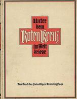 Rotes Kreuz Buch Unter Dem Roten Kreuz Im Weltkriege Hrsg. Senftleben, E., Foerster, W. U. Liesner, G. 1934 Vaterländisc - Red Cross