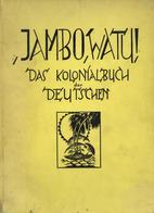 Buch Kolonien Jambo, Watu Das Kolonialbuch Der Deutschen Hrsg. Bolsinger, Willy U. Rauschnabel, Hans 1926 Verlag Christo - África