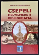 Bolla Dezső-Holczman Györgyné: Csepeli Helyismereti Bibliográfia. Bp., 2009, Csepel Vállalkozás-fejlesztési Közalapítván - Sin Clasificación