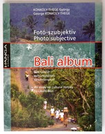Konkoly-Thege György: Bali Album. Fotó-szubjektív. Bézi László Kultúrtörténeti Tanulmányával. Bp.,2007, Hanga. Magyar és - Zonder Classificatie