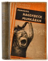 Wilhelm Munnecke: Hagenbeck Munkában. A Világjárás Hősei. Fordította: Benedek Marcellné. Kalandos Utazások. Bp., é.n., D - Zonder Classificatie