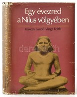 Kákosy László-Varga Edith: Egy évezred A Nílus Völgyében. Memphisz Az Óbirodalom Korában. Bp.,1970, Gondolat. Fekete-feh - Ohne Zuordnung