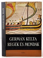 Germán, Kelta Regék és Mondák. Feldolgozta és Az Előszót írta Dömötör Tekla. Regék és Mondák. Bp., 1965, Móra. Kiadói Eg - Ohne Zuordnung