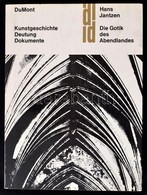 Hans Jantzen: Die Gotik Des Abendlandes. Idee Und Wandel. Köln,1963,M. DuMont Schauberg. Német Nyelven. Fekete-fehér Fot - Zonder Classificatie