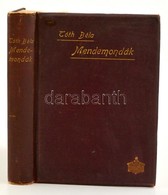 Tóth Béla: Mendemondák. A Világtörténet Furcsaságai. Bp., 1901., Athenaeum. Második, Javított és Bővített Kiadás. Kiadói - Zonder Classificatie