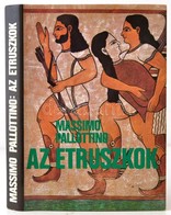 Massimo Pallottino: Az Etruszkok. Bp., 1980, Gondolat. Kiadói Egészvászon Kötésben, Kiadó Papír Védőborítóval. - Ohne Zuordnung