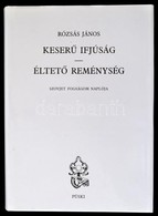 Rózsás János: Keserű Ifjúság. Életető Reménység. Szovjet Fogságom Naplója. Bp.,1999, Püski. Harmadik Kiadás. Kiadói Egés - Unclassified